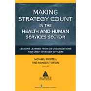 Making Strategy Count in the Health and Human Services Sectors: Lessons Learned from 20 Organizations and Chief Strategy Officers