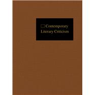 Contemporary Literary Criticism Yearbook 2013: A Retrospective Covering the Year's New Authors, Prizewinnes, and Obituaries