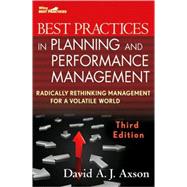 Best Practices in Planning and Performance Management : Radically Rethinking Management for a Volatile World