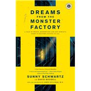 Dreams from the Monster Factory : A Tale of Prison, Redemption, and One Woman's Fight to Restore Justice to All