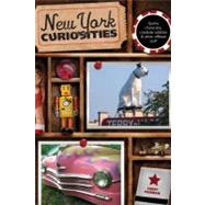 New York Curiosities, 2nd : Quirky Characters, Roadside Oddities and Other Offbeat Stuff