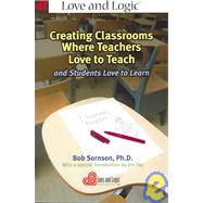 Creating Classrooms Where Teachers Love to Teach And Students Love to Learn