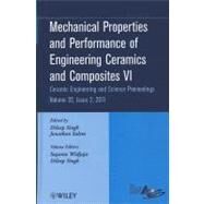 Mechanical Properties and Performance of Engineering Ceramics and Composites VI : Ceramic Engineering and Science Proceedings