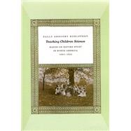 Teaching Children Science : Hands-On Nature Study in North America, 1890-1930