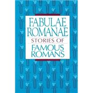 Fabulae Romanae : Stories of Famous Romans
