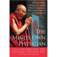 The Mind's Own Physician: A Scientific Dialogue With the Dalai Lama on the Healing Power of Meditation