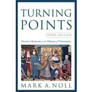 Turning Points : Decisive Moments in the History of Christianity