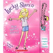 Wish Upon a Friend Lucky Stars NOV Binding: Paperback Publisher: Scholastic Paperbacks Publish Date: 2012/07/01 Synopsis: On Cassie's seventh birthday she learns she is a Lucky Star, someone who makes wishes come true
